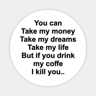 Don't Touch My Coffee 01 Magnet